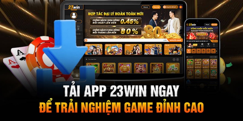 Tải app 23win mang đến sự tiện lợi cho game thủ